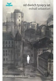 Książkowe Klimaty Od dwóch tysięcy lat Sebastian Mihail - Pamiętniki, dzienniki, listy - miniaturka - grafika 2