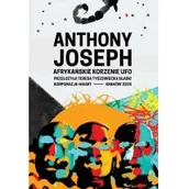 Powieści i opowiadania - Korporacja Ha!Art Afrykańskie korzenie UFO Anthony Joseph - miniaturka - grafika 1