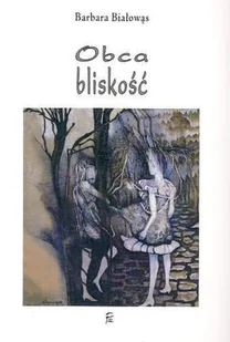 Obca bliskość - Poezja - miniaturka - grafika 1