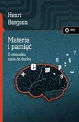 Filozofia i socjologia - Bergson Henri Materia i pamięć o stosunku ciała do doucha - miniaturka - grafika 1