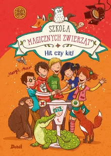 Szkoła magicznych zwierząt Hit czy kit$869 Margit Auer - Powieści i opowiadania - miniaturka - grafika 1