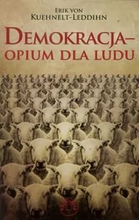 Kuehnelt-Leddihn Erik Demokracja opium dla ludu - Felietony i reportaże - miniaturka - grafika 1