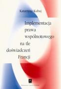 Prawo - Implementacja prawa wspólnotowego na tle doświadczeń Francji Katarzyna Kubuj - miniaturka - grafika 1