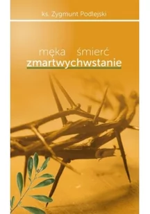 Męka śmierć zmartwychwstanie - Zygmunt Podlejski - Książki religijne obcojęzyczne - miniaturka - grafika 2