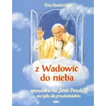 Z Wadowic do nieba - Ewa Stadtmuller - Religia i religioznawstwo - miniaturka - grafika 1