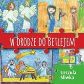 Wierszyki, rymowanki, piosenki - W drodze do Betlejem - Urszula Śliwka - miniaturka - grafika 1