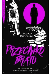 Przeciwko Bratu Marcin Dudziński - Powieści sensacyjne - miniaturka - grafika 3