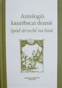 Dramaty - Antologiô kaszëbsczi dramë. Spòd strzechë na binã - miniaturka - grafika 1