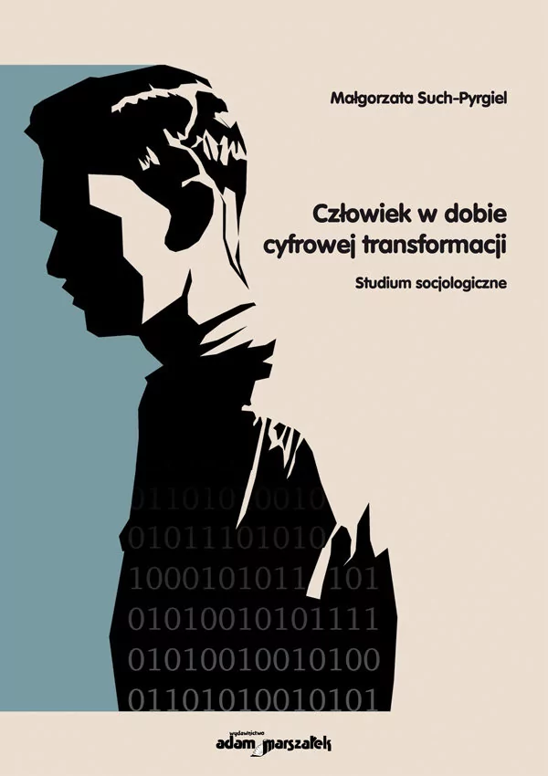 Człowiek w dobie cyfrowej transformacji Studium socjologiczne Małgorzata Such-Pyrgiel