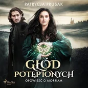 Audiobooki - fantastyka i horror - Głód potępionych. Opowieść o Morriam tom 1 Patrycja Prusak - miniaturka - grafika 1