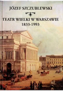 Teatr wielki w Warszawie 1833 - 1993 - Książki o kulturze i sztuce - miniaturka - grafika 1