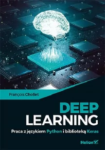 Deep Learning Praca z językiem Python i biblioteką Keras - Książki o programowaniu - miniaturka - grafika 1
