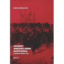 Kowalczyk Rafał Odwrót Wielkiej Armii Napoleona z Rosji w roku 1812 - Historia świata - miniaturka - grafika 1
