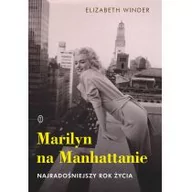 Biografie i autobiografie - MARILYN NA MANHATTANIE NAJRADOŚNIEJSZY ROK ŻYCIA Elizabeth Winder - miniaturka - grafika 1