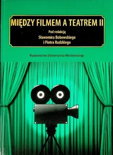 Między Teatrem A Filmem Część II - Książki o kulturze i sztuce - miniaturka - grafika 1