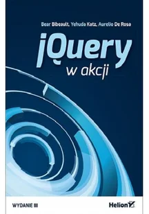 Helion jQuery w akcji - Bear Bibeault, Yehuda Katz, Aurelio De Rosa - Książki o programowaniu - miniaturka - grafika 3