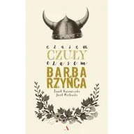 Pamiętniki, dzienniki, listy - Czasem czuły, czasem barbarzyńca - Tomasz Kwaśniewski - miniaturka - grafika 1