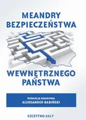 E-booki - podręczniki - Meandry bezpieczeństwa wewnętrznego państwa redakcja naukowa Aleksander Babiński PDF) - miniaturka - grafika 1