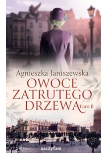 Owoce zatrutego drzewa T.2 Nowa - Literatura obyczajowa - miniaturka - grafika 3