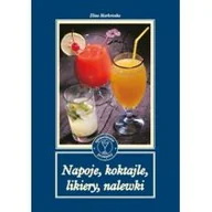 Książki kucharskie - Markowska Eliza Napoje, koktajle, likiery, nalewki - miniaturka - grafika 1