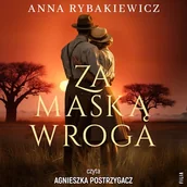 Audiobooki - literatura popularnonaukowa - Za maską wroga Anna Rybakiewicz - miniaturka - grafika 1
