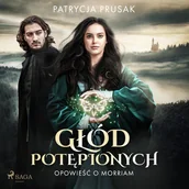 Audiobooki - fantastyka i horror - Głód potępionych. Opowieść o Morriam. Tom 1 - miniaturka - grafika 1