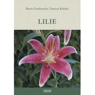 Przewodniki - Zysk i S-ka Grabowska Beata, Kubala Tomasz Lilie - miniaturka - grafika 1
