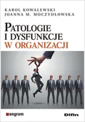 Biznes - Difin Patologie i dysfunkcje w organizacji Karol Kowalewski, Joanna M. Moczydłowska - miniaturka - grafika 1