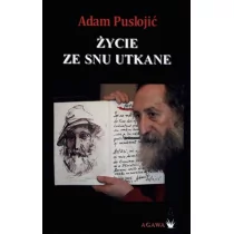 Agawa Adam Puslojic Życie ze snu utkane