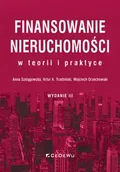 Literatura popularno naukowa dla młodzieży - Finansowanie nieruchomości w teorii i praktyce - Anna Szelągowska, Artur A. Trzebiński, Wojciech Orzechowski - miniaturka - grafika 1