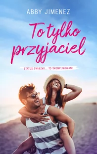 MUZA To tylko przyjaciel - Abby Jimenez - Powieści - miniaturka - grafika 1