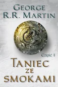 Fantasy - Taniec ze smokami część I George R.R Martin - miniaturka - grafika 1
