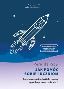 Jak pomóc sobie i uczniom - Pernille Ripp - Literatura popularno naukowa dla młodzieży - miniaturka - grafika 1