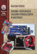 Biznes - Budowa i eksploatacja układów hydraulicznych w maszynach - Kotnis Gustaw - miniaturka - grafika 1