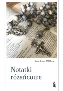 Bratni Zew Notatki różańcowe Jerzy Szyran OFMConv - Religia i religioznawstwo - miniaturka - grafika 2
