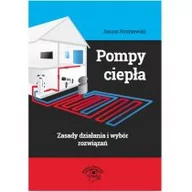 Technika - Pompy ciepła Zasady działania i wybór rozwiązań - Janusz Strzyżewski - miniaturka - grafika 1