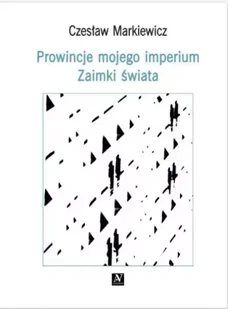 Prowincje mojego imperium. Zaimki świata - Czesław Markiewicz - Poezja - miniaturka - grafika 1