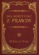 Ezoteryka - Centrum H.Emilie Cady Jak korzystać z prawdy - miniaturka - grafika 1