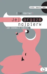 Jej orgazm najpierw - Miłość, seks, związki - miniaturka - grafika 1