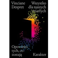 Psychologia - Karakter Wszystko dla naszych zmarłych Opowieści tych, co zostają - miniaturka - grafika 1