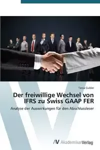 OmniScriptum GmbH & Co. KG Der freiwillige Wechsel von IFRS zu Swiss GAAP FER - Tania Gubler - Ekonomia - miniaturka - grafika 1