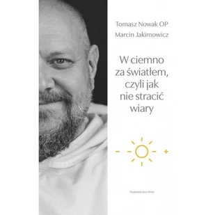 W ciemno za światłem, czyli jak nie stracić wiary - Religia i religioznawstwo - miniaturka - grafika 2