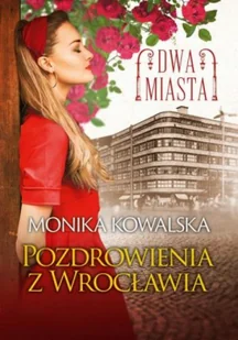 Dwa miasta. Pozdrowienia z Wrocławia - Powieści historyczne i biograficzne - miniaturka - grafika 1