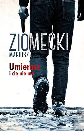 Muza Umierasz i cię nie ma - Mariusz Ziomecki