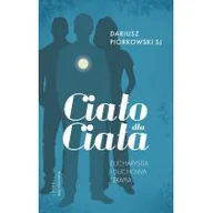 Religia i religioznawstwo - Ciało dla ciała. Eucharystia i duchowa terapia - miniaturka - grafika 1