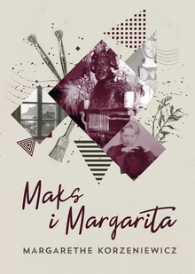 Dygresje Maks i Margarita Margarethe Korzeniewicz - Felietony i reportaże - miniaturka - grafika 1