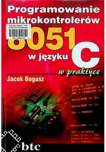 Programowanie mikrokontrolerów 8051 w języku C w praktyce - Bogusz Jacek - Książki o programowaniu - miniaturka - grafika 2