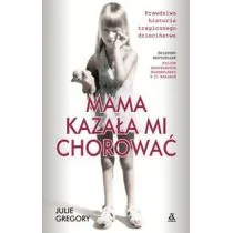 Gregory Julie Mama kazała mi chorować - Biografie i autobiografie - miniaturka - grafika 1