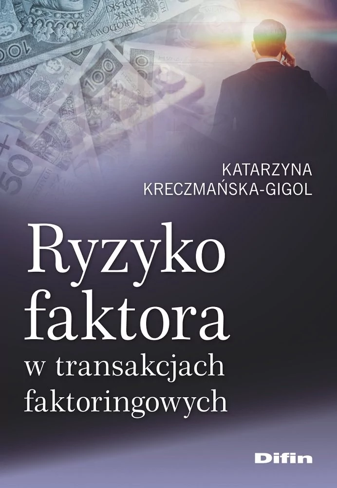 Difin Ryzyko faktora w transakcjach faktoringowych Katarzyna Kreczmańska-Gigol