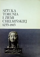 Książki o kulturze i sztuce - Sztuka Torunia i ziemi chełmińskiej 1233 - 1815 - miniaturka - grafika 1